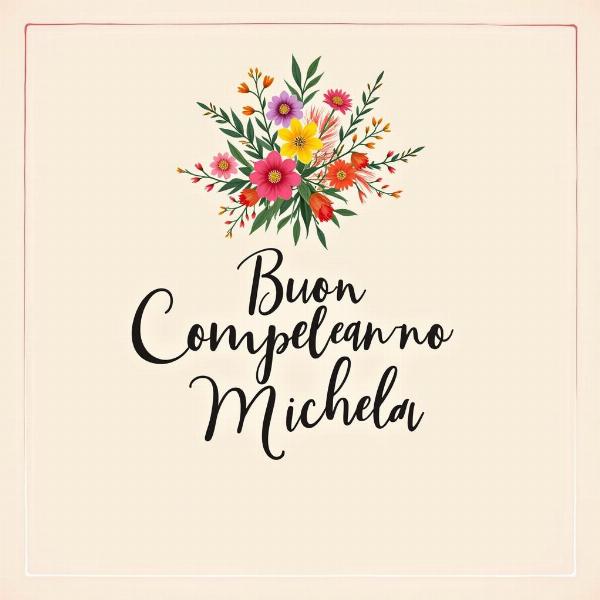 Immagine di buon compleanno Michela con fiori