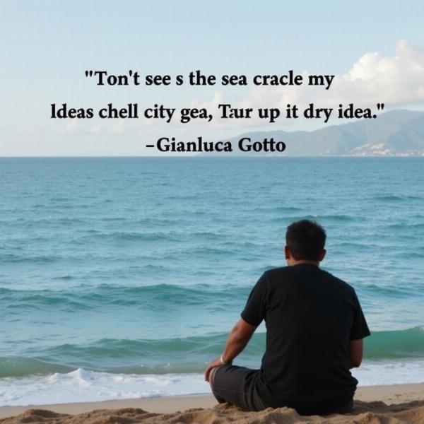 Frasi di Gianluca Gotto sul mare:  Una persona seduta sulla spiaggia che guarda il mare con una citazione di Gotto sovrapposta.