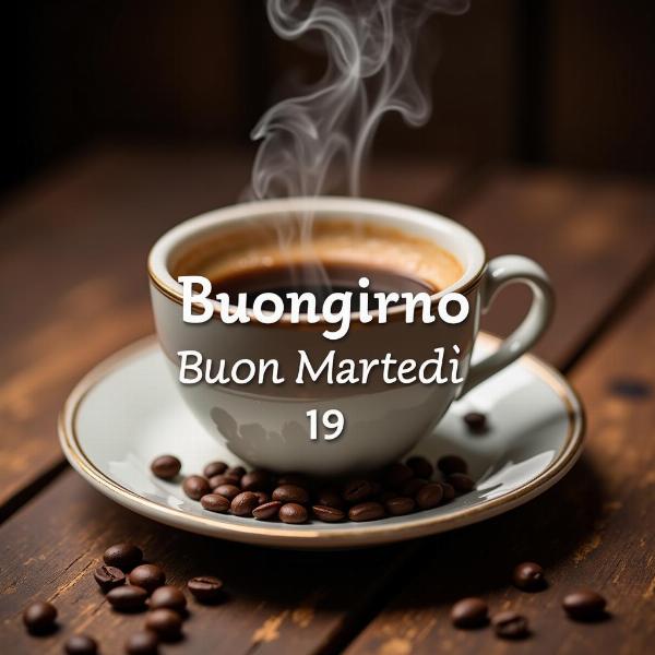 Buongiorno Buon Martedì 19 Settembre: Una Tazza di Caffè Caldo